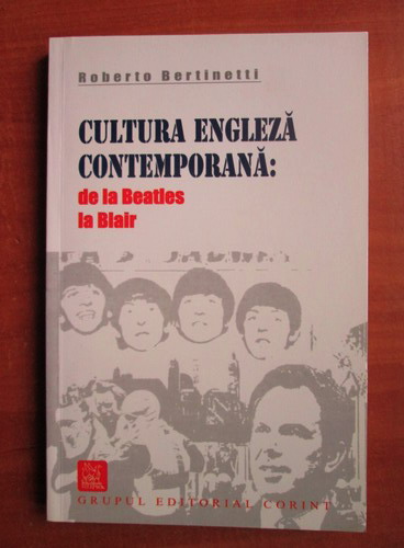 Anticariat: Roberto Bertinetti - Cultura engleza contemporana de la Beatles la Blair