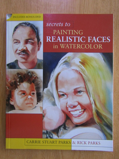 Anticariat: Carrie Stuart Parks - Secrets to Painting Realistic Faces in Watercolor (contine CD)