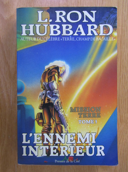Anticariat: L. Ron Hubbard - Mission Terre, volumul 3. L'ennemi interieur