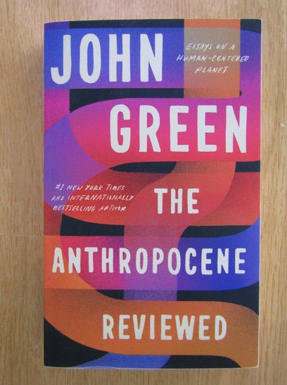 Anticariat: John Green - The Anthropocene Reviewed
