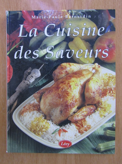 Anticariat: Marie Paule Bernardin - La Cuisine des Saveurs