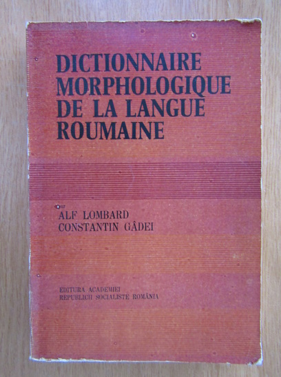 Anticariat: Alf Lombard - Dictionnaire morphologique de la langue roumaine