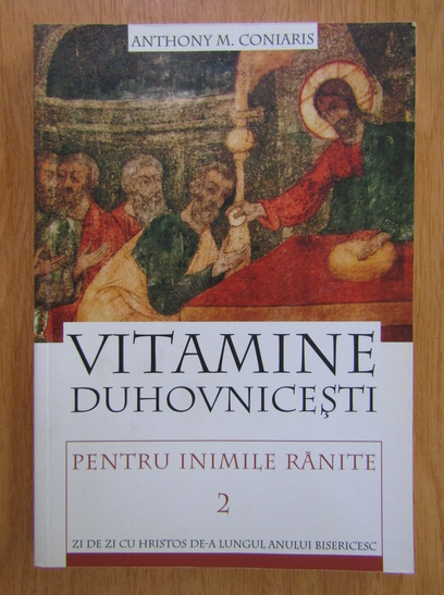 Anticariat: Anthony M. Coniaris - Vitamine duhovnicesti pentru inimile ranite (volumul 2)