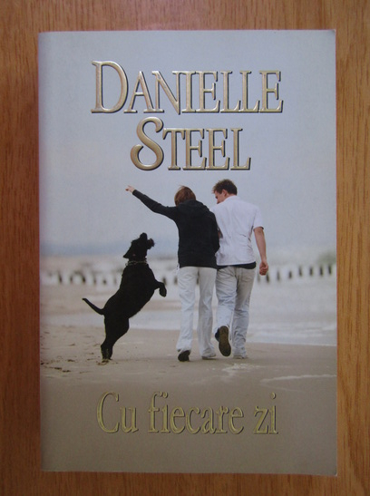 Anticariat: Danielle Steel - Cu fiecare zi 