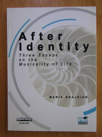 Anticariat: Maria Grajdian - After Identity. Three Essays on the Musicality of Life