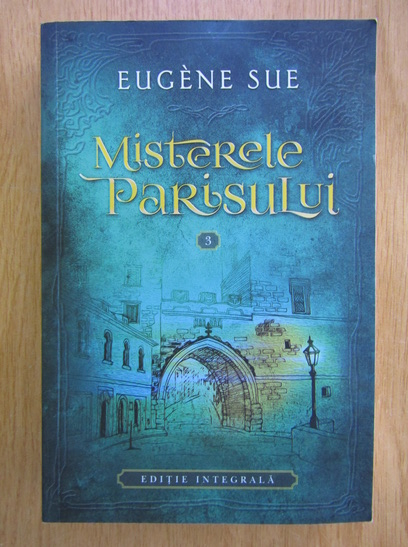 Anticariat: Eugene Sue - Misterele Parisului (volumul 3)