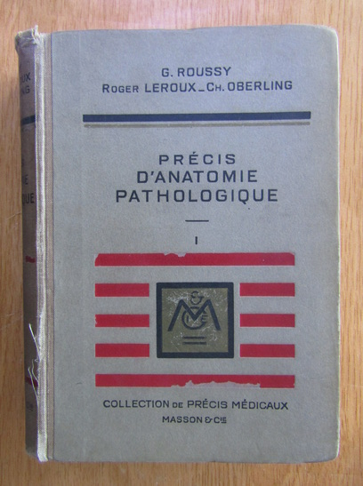 Anticariat: G. Roussy - Precis d'anatomie pathologique (volumul 1)