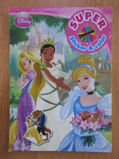 Anticariat: Disney Princess. Super Sticker and Color