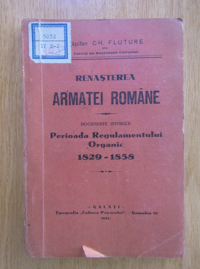 Anticariat: Ch. Fluture - Renasterea Armatei Romane. Documente istorice Perioada Regulamentului Organic, 1829-1858