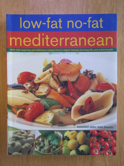 Anticariat: Anne Sheasby - Low-Fat No-Fat Mediterranean