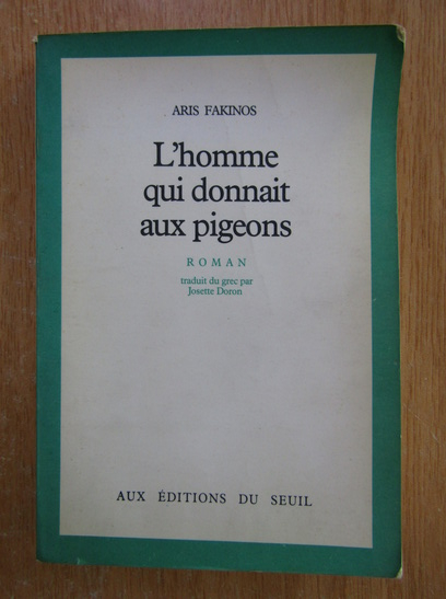 Anticariat: Aris Fakinos - L'Homme qui donnait aux pigeons 