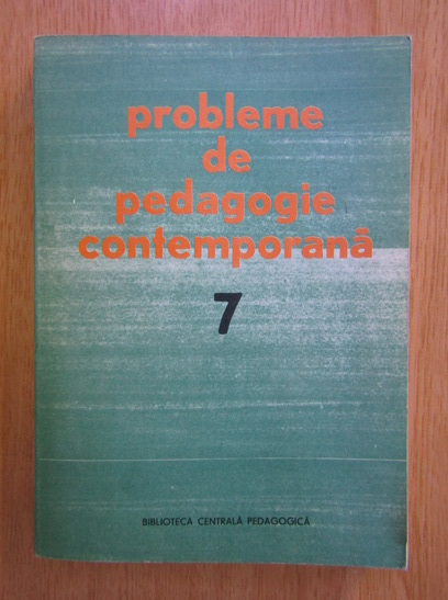 Anticariat: Probleme de pedagogie contemporana (volumul 7)