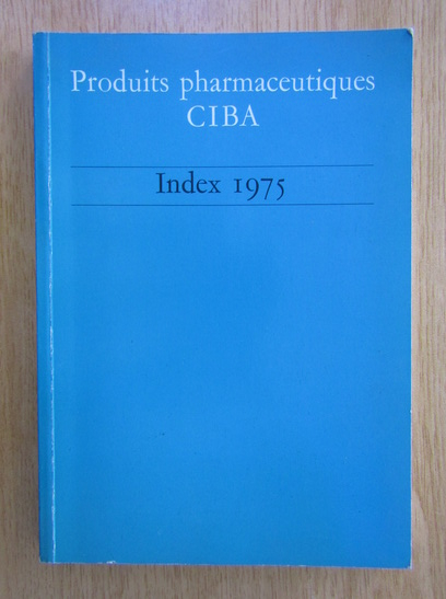 Anticariat: Produits pharmaceutiques CIBA. Index 1975