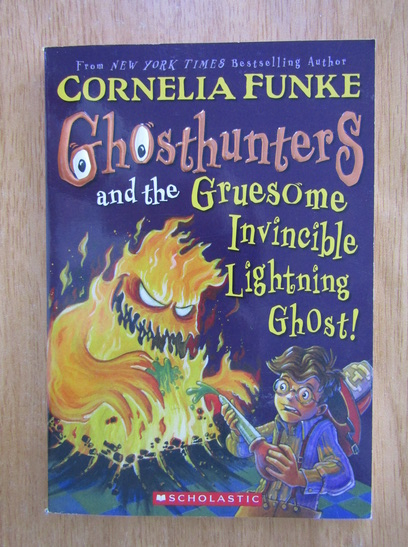 Anticariat: Cornelia Funke - Ghosthunters and the Gruesome Invincible Lighting Ghost!