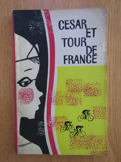 Anticariat: Georges Bayard - Cesar et tour de France