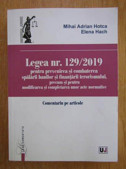 Anticariat: Mihai Adrian Hotca - Legea nr. 129/2019 pentru prevenirea si combaterea spalarii banilor si finantarii terorismului