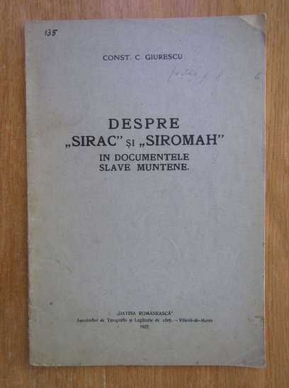 Anticariat: Constantin C. Giurescu - Despre Sirac si Siromah in documentele Slave Muntene
