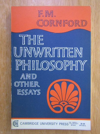 Anticariat: F. M. Cornford - The Unwritten Philosophy and Other Essays