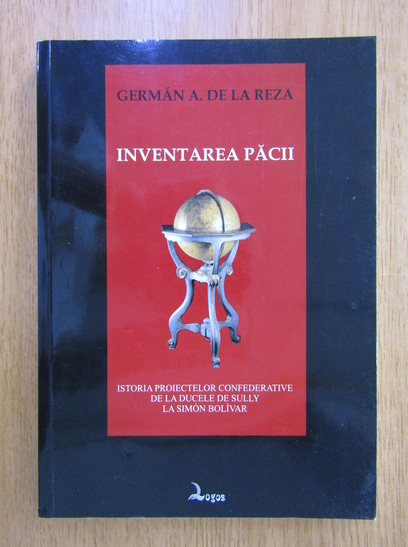 Anticariat: German A. de la Reza - Inventarea pacii