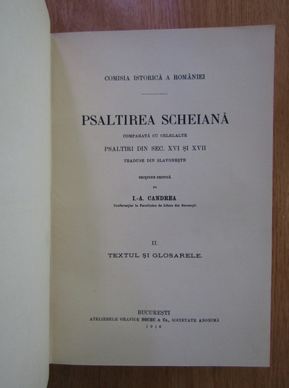 I. A. Candrea - Psaltirea scheiana comparata cu celelalte psaltiri din sec. XVI si XVII, volumul 2. Textul si glosarele