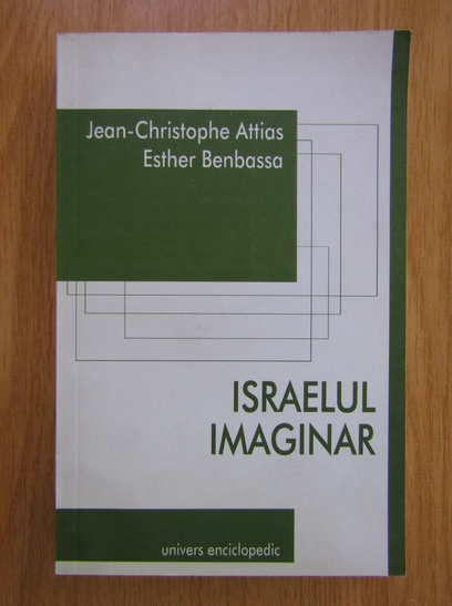 Anticariat: Jean Cristophe Attias, Esther Benbassa - Israelul imaginar