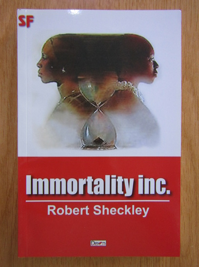 Anticariat: Robert Sheckley - Immortality Inc.