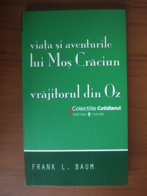 Anticariat: Frank L. Baum - Viata si aventurile lui Mos Craciun. Vrajitorul din Oz (Cotidianul)