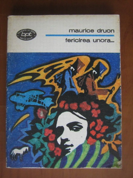 Anticariat: Maurice Druon - Fericirea unora...