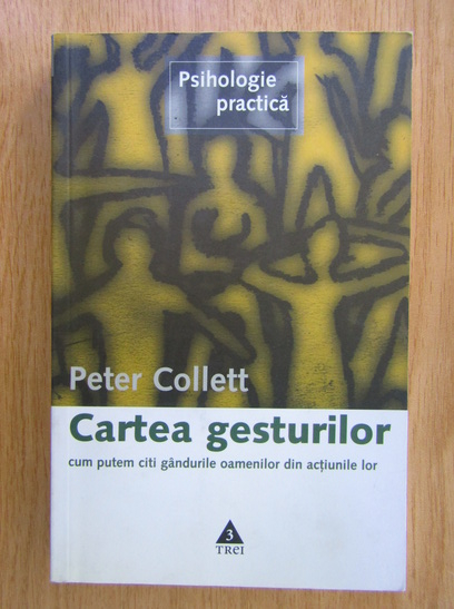 Anticariat: Peter Collett - Cartea gesturilor. Cum putem citi gandurile oamenilor din actiunile lor
