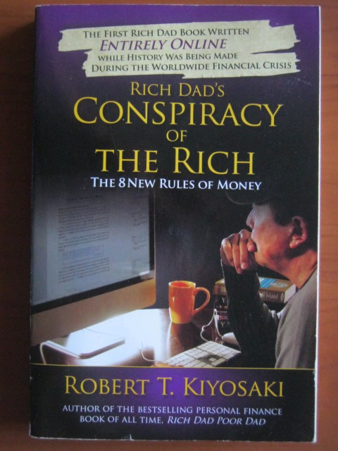 Anticariat: Robert T. Kiyosaki - Rich dad`s conspiracy of the rich