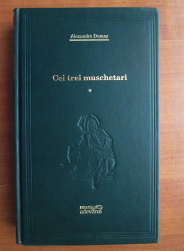 Anticariat: Alexandre Dumas - Cei trei muschetari (volumul 1) (Adevarul)