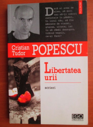 Anticariat: Cristian Tudor Popescu - Libertatea urii