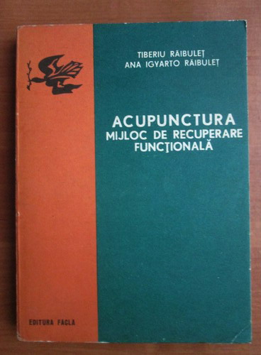 Anticariat: Tiberiu Raibulet - Acupunctura, mijloc de recuperare functionala
