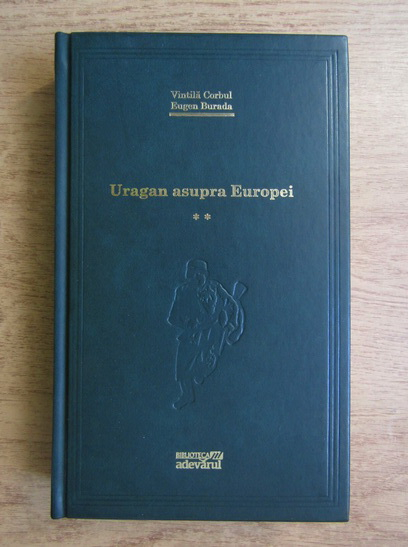Anticariat: Vintila Corbul - Uragan asupra Europei (volumul 2) (Adevarul)