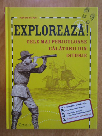 Anticariat: Deborah Kespert - Exploreaza. Cele mai periculoase calatorii din istorie