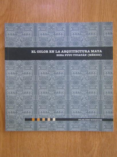Anticariat: El color en la arquitectura maya. Zona Puuc Yucatan