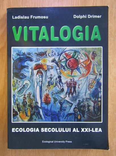 Anticariat: Ladislau Frumosu - Vitalogia. Ecologia secolului al XXI-lea