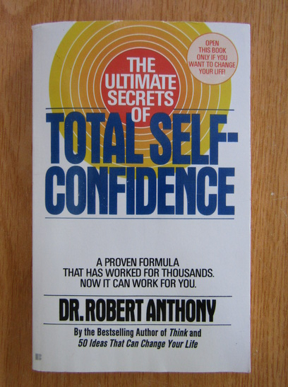 Anticariat: Robert Anthony - The Ultimate Secrets of Total Self Confidence