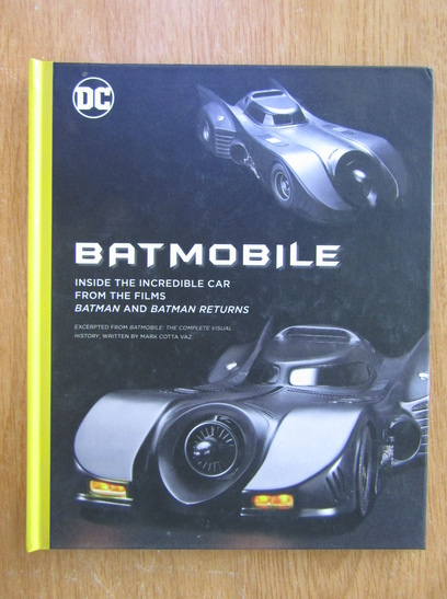Anticariat: Batmobile. Inside the Incredible Car From the Films Batman and Batman Returns
