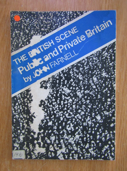 Anticariat: John Farnell - The British Scene. Public and Private Britain