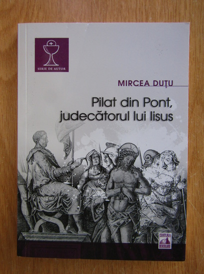 Anticariat: Mircea Dutu - Pilat din Pont. Judecatorul lui Iisus