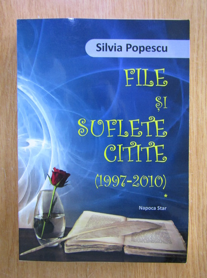 Anticariat: Silvia Popescu - File si suflete citite (volumul 1)