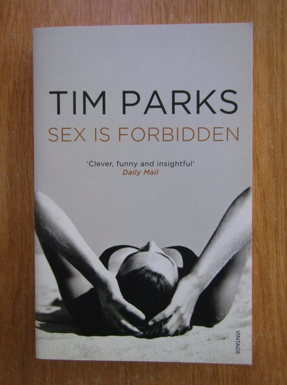 Anticariat: Tim Parks - Sex is Forbidden 