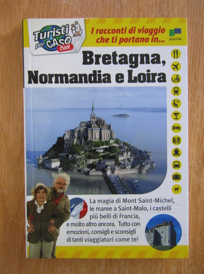 Anticariat: Turisti per Caso. Bretagna, Normandia e Loira