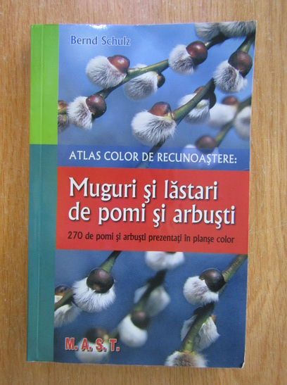 Anticariat: Berndt Schulz - Atlas color de recunoastere. Muguri si lastari de pomi si arbusti