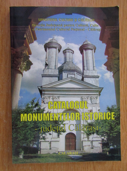 Anticariat: Catalogul monumentelor istorice, judetul Calarasi