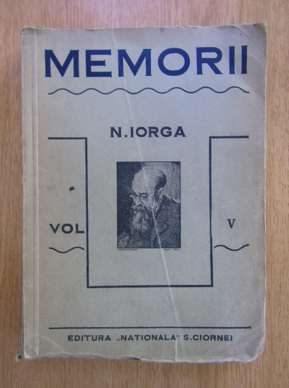 Anticariat: N. Iorga - Memorii (volumul 5)