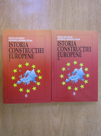 Anticariat: Nicolae Paun - Istoria constructiei europene (2 volume)