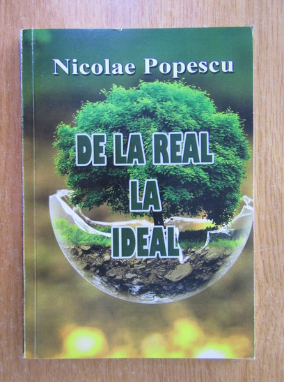 Anticariat: Nicolae Popescu - De la real la ideal