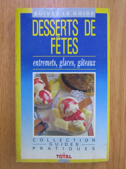 Anticariat: Paule Jamin - Desserts de fetes. Entremets, glaces, gateaux